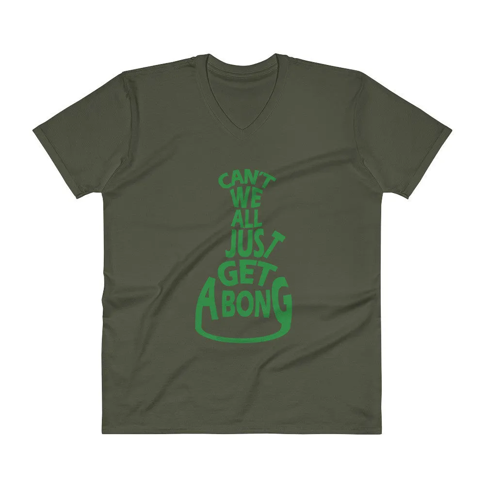 Cant We All Just Get a Bong V-Neck T-Shirt