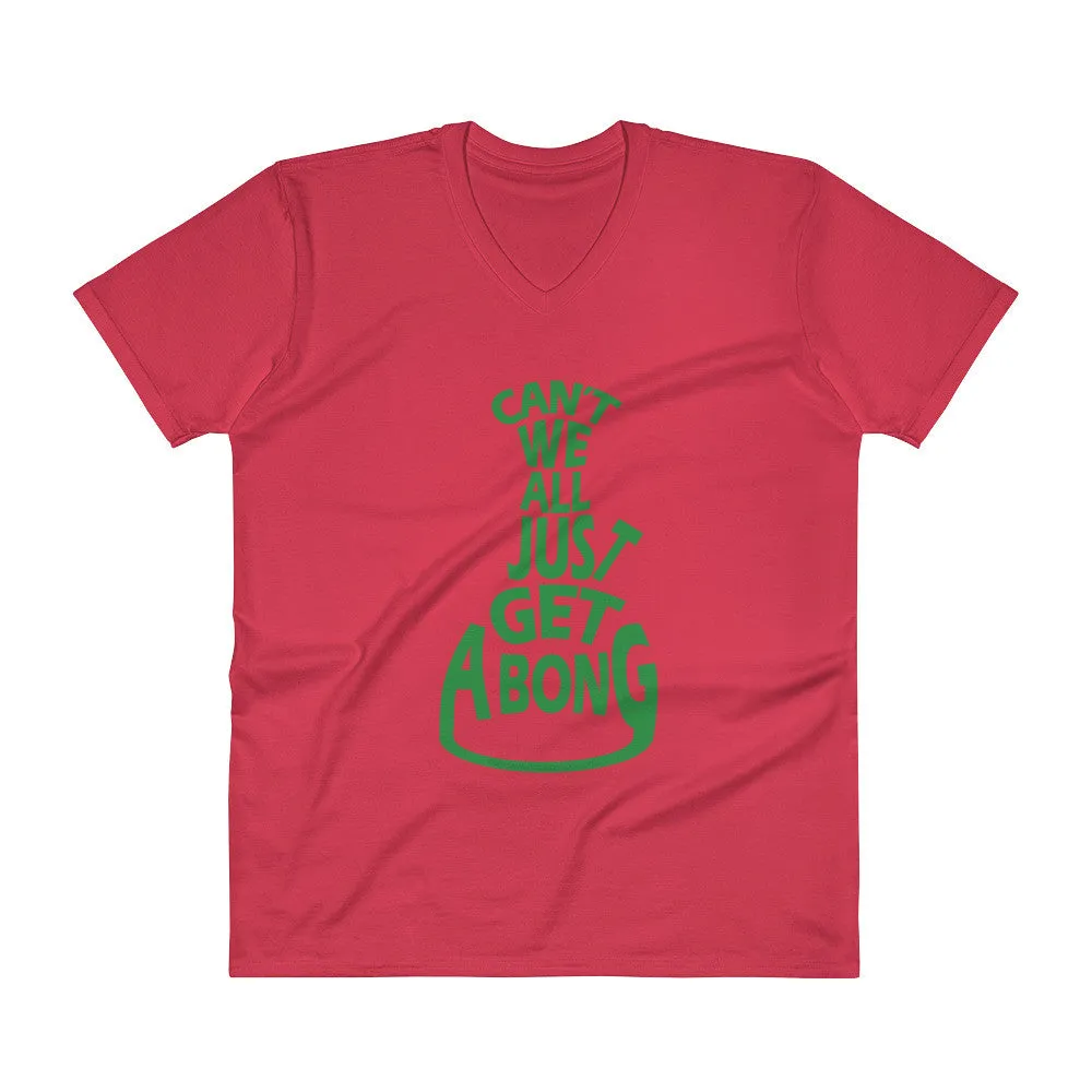 Cant We All Just Get a Bong V-Neck T-Shirt