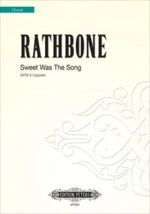SWEET WAS THE SONG SATB A CAPPELLA